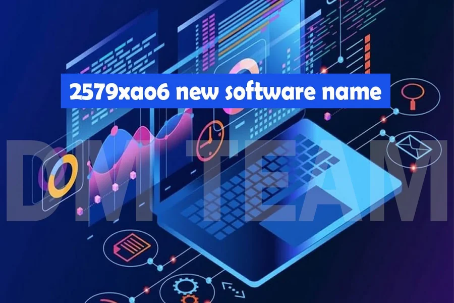 2579xao6 New Software Name