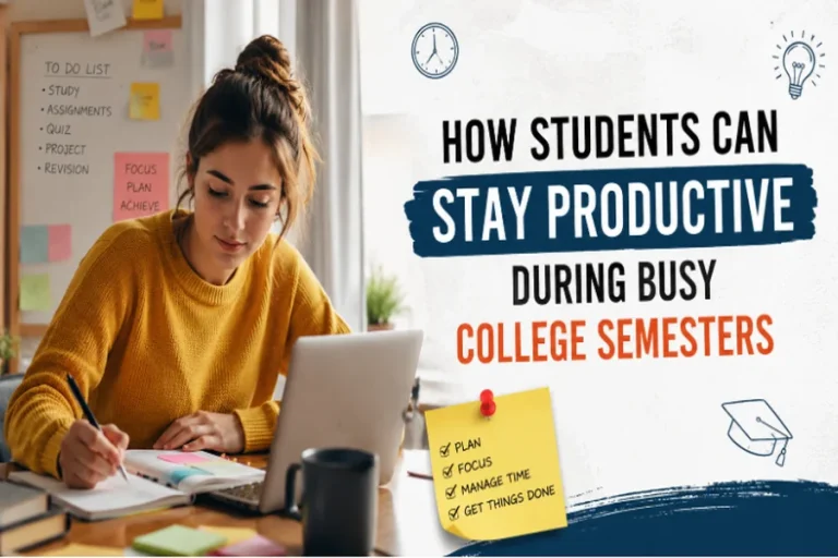 How Students Can Stay Productive During Busy College Semesters Productive During